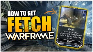How To Get Fetch In Warframe | Full Guide & Tips