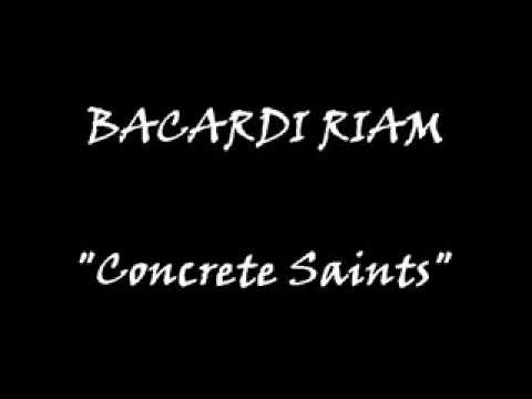 Bacardi Riam - Concrete Saints