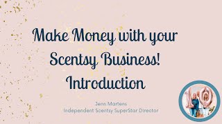 Introduction to Making Money with your Scentsy Business!