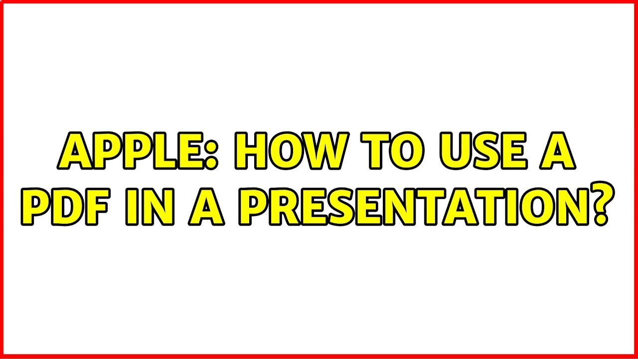 Apple: How to use a PDF in a presentation? (2 Solutions!!)