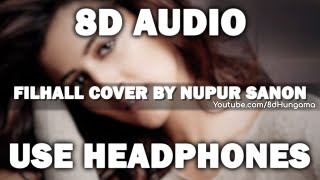 FILHALL Cover (8D Audio) - by Nupur Sanon