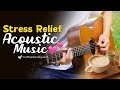 Relaxing Acoustic Guitar Music for Stress Relief♫
