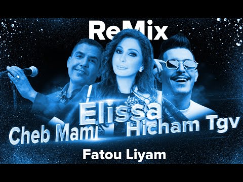 Cheb Mami X Elissa X Hicham Tgv - Fatou Liyam X Ya Habibi (A.T.B.I Music)