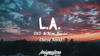 OKO &amp; Rosie Darling - L.A. (Lyrics) Sistek Remix