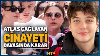 Atlas Çağlayan Cinayeti Davasında Karar Verildi | NTV