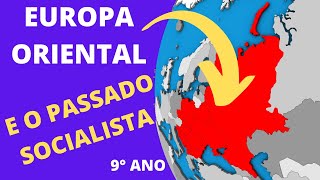 Europa Oriental e o passado socialista. 9° ano