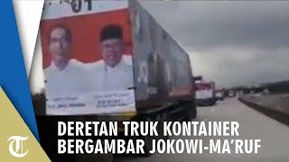 Viral Video Deretan Truk Kontainer Gambar Jokowi-Ma'ruf Melaju di Jalan Tol, Gerindra Beri Tanggapan