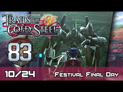 TLoH: Trails of Cold Steel - Decisive Walkthrough - Ep 83: Festival Final Day  [10/24]