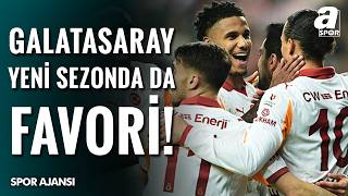 Seyit Ateş Açıkladı: Galatasaray Yeni Sezonun Favorisi!