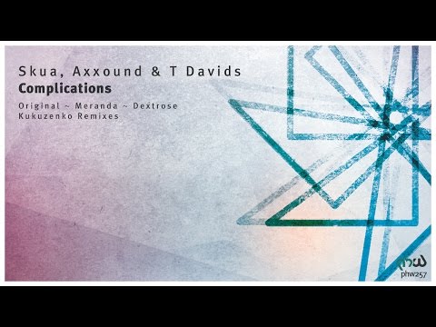 Skua, Axxound & T Davids - Complications (Meranda Remix) [PHW257]