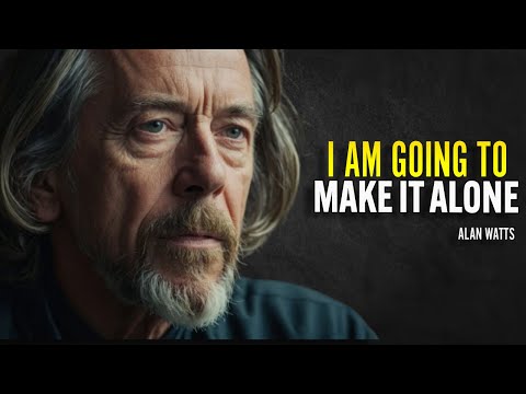 I Am Going To Make It Alone - Alan Watts Motivation