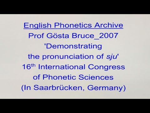 Prof Gösta Bruce_2007_'Demonstrating the pronunciation of 'sju'_7_ICPhS17_English Phonetics Archive