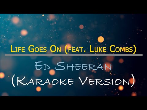 Life Goes On - Ed Sheeran feat  Luke Combs (Karaoke Version)