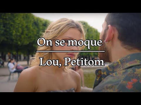 Lou, Petitom - On se moque (Paroles)