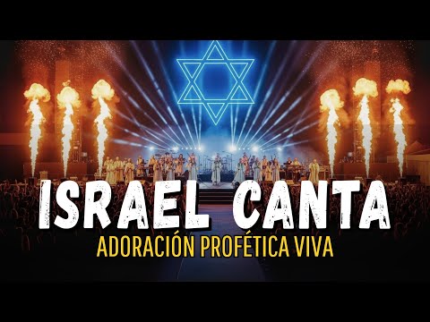 Adoración Profética Viva - Canta Israel con Fuerza y Elohim Desciende con Fuego Santo