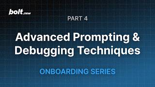 Bolt.new Onboarding Series | Part 4: Advanced Prompting & Debugging Techniques