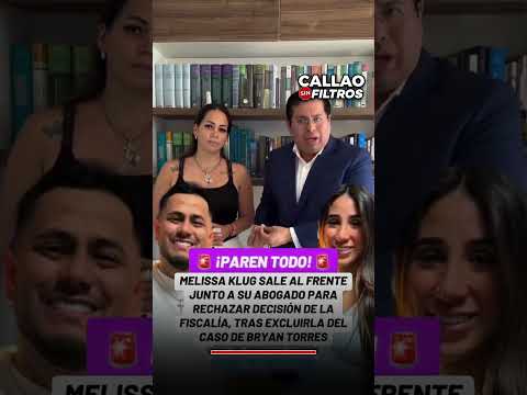 ⛔️ Melissa Klug y su abogado RECHAZAN decisión de Fiscalía trás excluirla del caso de Bryan Torres💥