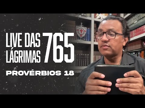 Live of Tears 765 - Proverbs 18