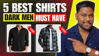 5 Shirts Every Dark Men Should Have | In Hindi | Best Shirts