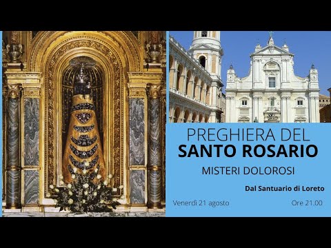 21/08/2020  ore 21:00 - (misteri dolorosi) S. Rosario da Loreto