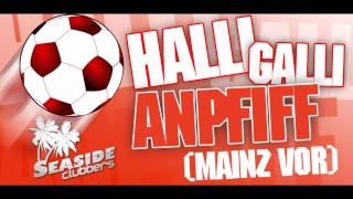 HALLI GALLI ANPFIFF (Mainz Vor!) - Seaside Clubbers - Kompletter Song HD [Audio]