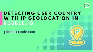Detecting User Country with IP Address Geolocation in Bubble.io thumbnail