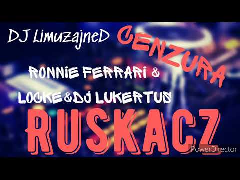RUSKACZ - Ronnie Ferrari & Locke & Dj Lukertus (CENZURA By Dj's LimuzajneD)
