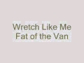 Wretch Like Me-Fat of The Van