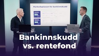 Webinar: Bankinnskudd vs. rentefond