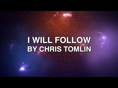 I Will Follow - Chris Tomlin (Lyrics)