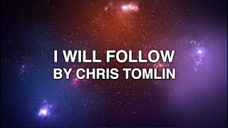 I Will Follow - Chris Tomlin (Lyrics)