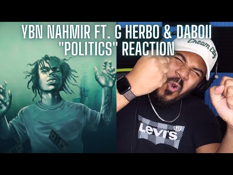YBN Nahmir - Politics (feat.G Herbo & DaBoii) [Official Audio] REACTION