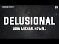 John Michael Howell Delusional Lyrics