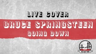 Bruce Springsteen - Going down (live cover by No Easy Way band)