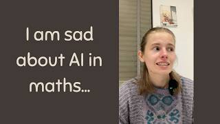 I am sad about AI in maths...
