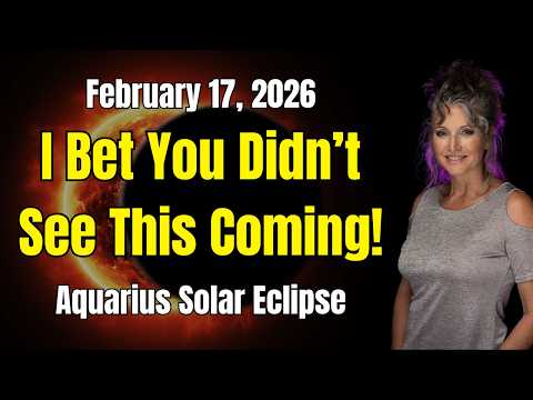 I Bet You Didn’t See This Coming! Solar Eclipse in Aquarius February 17, 2026, Explained!