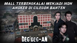 Download lagu Mall Terbengkalai Menjadi Ikon Angker Di Cilegon Banten! - DEGDEGAN eps 165 PART 1 mp3 Download lagu Mall Terbengkalai Menjadi Ikon Angker Di Cilegon Banten! - DEGDEGAN eps 165 PART 1 mp3