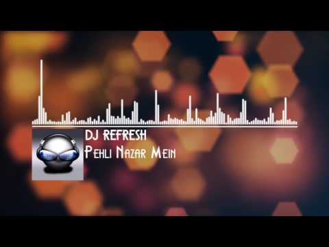 Pehli Nazar Mein | RMX by DJ Refresh #Musicchannel4u
