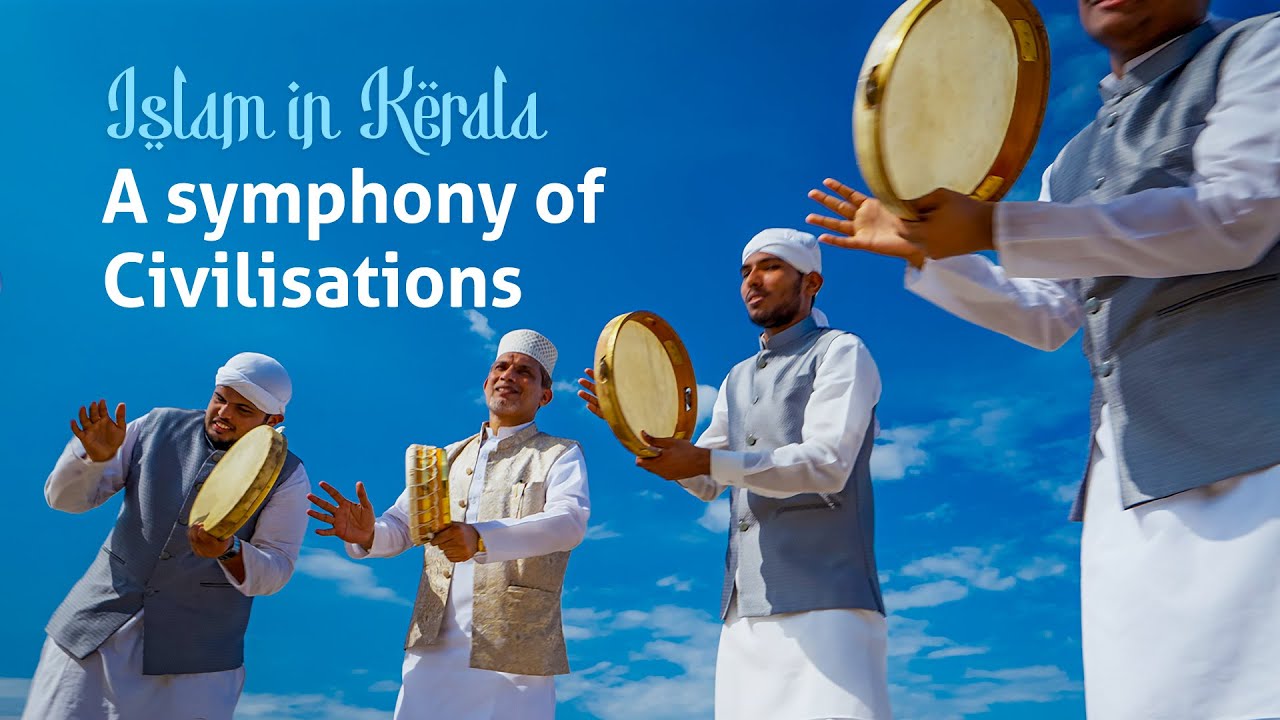 Islam in Kerala - A symphony of Civilisations 
