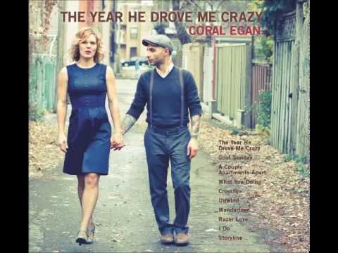 Coral Egan X The Year He Drove Me Crazy