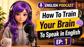How To Train Your Brain To speak in English: Slow And easy English For Beginners 