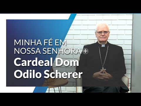 Minha fé em Nossa Senhora Aparecida: Cardeal Dom Odilo Scherer