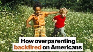 How overparenting backfired on Americans | Jonathan Haidt