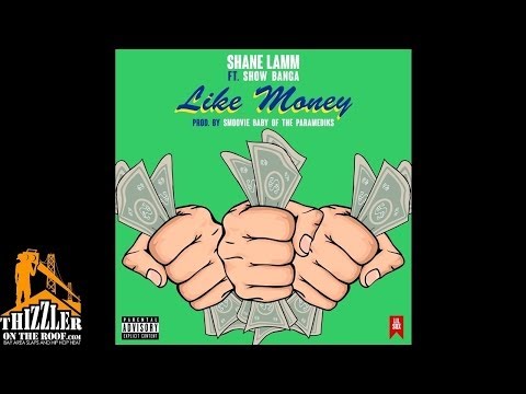 Shane Lamm ft. Show Banga - LIke Money [Prod. Smoovie Baby Of The Paramediks] [Thizzler.com]