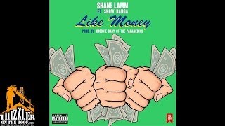Shane Lamm ft. Show Banga - LIke Money [Prod. Smoovie Baby Of The Paramediks] [Thizzler.com]