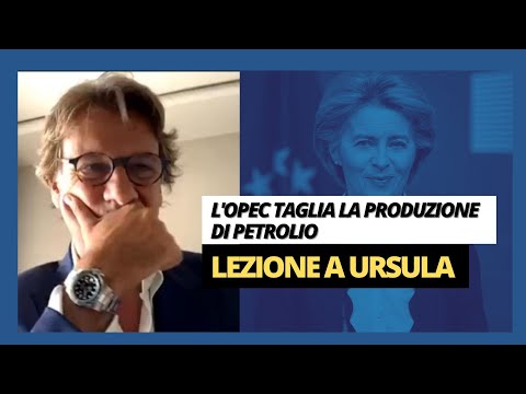 L'Opec taglia la produzione di petrolio. Lezione a Ursula - Zuppa di Porro 6 ott 2022