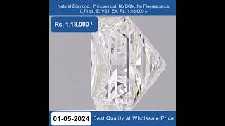 Natural Diamond,Princess Cut , 0.71 ct, E Color, VS1 Clarity, No BGM ,Rs.1,18,000 /-  +91-7678337365