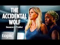 The Accidental Wolf Final Season | Trailer | Topic