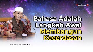Download lagu Bahasa Adalah Langkah Awal Membangun Kecerdasan - Buya Syakur Yasin mp3