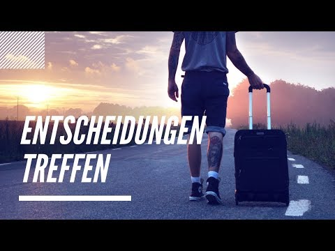 Schwere Entscheidungen treffen die du nicht bereust!